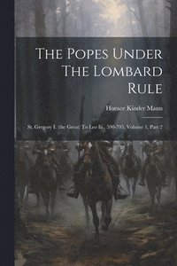 bokomslag The Popes Under The Lombard Rule