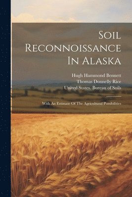 Hugh Hammond Bennett, Thomas Donnelly Rice, United States Bureau of Soils - Soil Reconnoissance In Alaska, Häftad