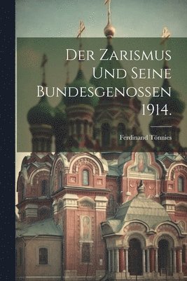 bokomslag Der Zarismus und seine Bundesgenossen 1914.