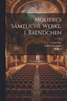 Ludwig Braunfels, Louis Lax - Moliere's Sämtliche Werke, 1. Baendchen, Häftad