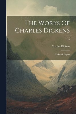 Charles Dickens - Works Of Charles Dickens ..., Häftad