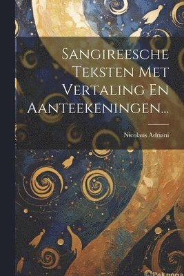 Sangireesche Teksten Met Vertaling En Aanteekeningen... 1