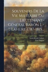 bokomslag Souvenirs De La Vie Militaire Du Lieutenant-gnral Baron L.-j. Lahure 1787-1815...
