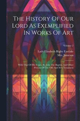 The History Of Our Lord As Exemplified In Works Of Art 1