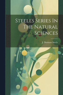 bokomslag Steeles Series In The Natural Sciences