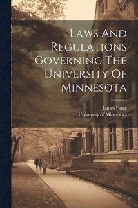 bokomslag Laws And Regulations Governing The University Of Minnesota