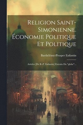 bokomslag Religion Saint-simonienne. conomie Politique Et Politique
