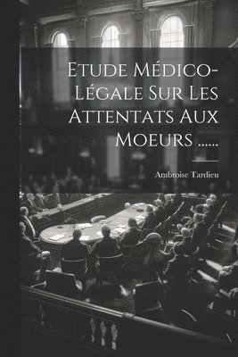Etude Médico-légale Sur Les Attentats Aux Moeurs ......