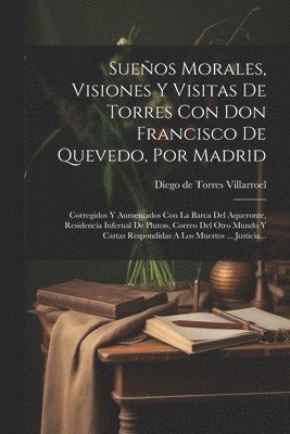 Diego De Torres Villarroel - Sueños Morales, Visiones Y Visitas De Torres Con Don Francisco De Quevedo, Por Madrid, Häftad