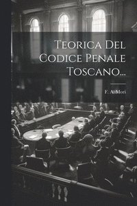 bokomslag Teorica Del Codice Penale Toscano...