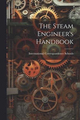 bokomslag The Steam Engineer's Handbook