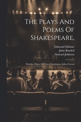 bokomslag The Plays And Poems Of Shakespeare,