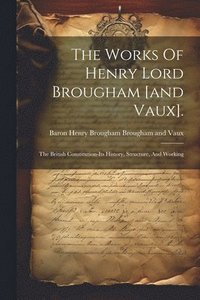 bokomslag The Works Of Henry Lord Brougham [and Vaux].