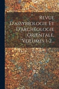 bokomslag Revue D'assyriologie Et D'archologie Orientale, Volumes 1-2...