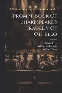 bokomslag Prompt-book Of Shakespeare's Tragedy Of Othello