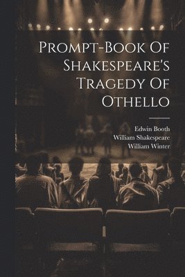 bokomslag Prompt-book Of Shakespeare's Tragedy Of Othello