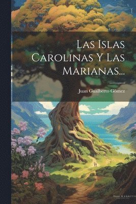 Juan Gualberto Gómez - Islas Carolinas Y Las Marianas..., Häftad
