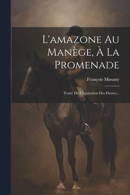 L'amazone Au Manège, À La Promenade