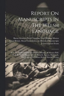 Report On Manuscripts In The Welsh Language 1