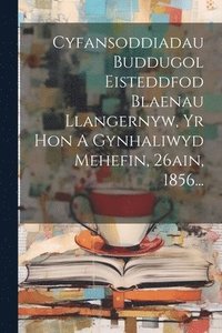 bokomslag Cyfansoddiadau Buddugol Eisteddfod Blaenau Llangernyw, Yr Hon A Gynhaliwyd Mehefin, 26ain, 1856...
