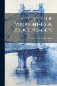 bokomslag Strength Of Wrought-iron Bridge Members