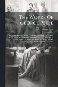 bokomslag The Works Of George Peele