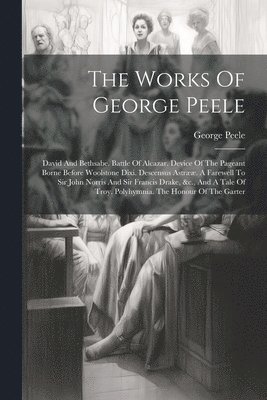 The Works Of George Peele 1