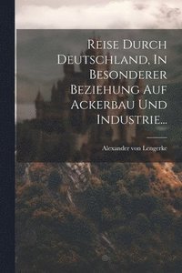 bokomslag Reise Durch Deutschland, In Besonderer Beziehung Auf Ackerbau Und Industrie...