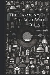 bokomslag The Harmony Of The Bible With Science