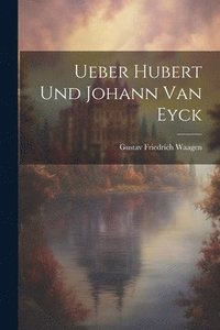 bokomslag Ueber Hubert und Johann van Eyck
