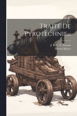 Moritz Meyer - Traité De Pyrotechnie..., Häftad
