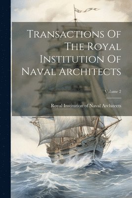 bokomslag Transactions Of The Royal Institution Of Naval Architects; Volume 2