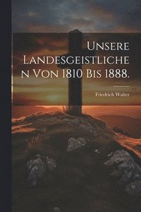 bokomslag Unsere Landesgeistlichen von 1810 bis 1888.