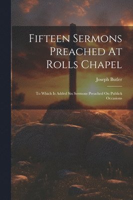 Joseph Butler - Fifteen Sermons Preached At Rolls Chapel, Häftad