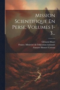 bokomslag Mission Scientifique En Perse, Volumes 1-3...