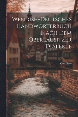 bokomslag Wendish-deutsches Handwrterbuch nach dem Oberlausitzer Dialekte