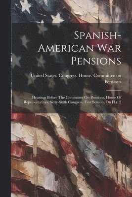 bokomslag Spanish-american War Pensions