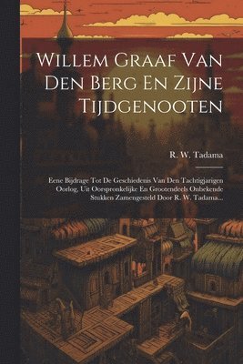 bokomslag Willem Graaf Van Den Berg En Zijne Tijdgenooten