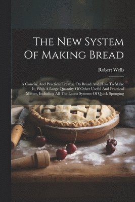 The New System Of Making Bread 1