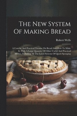 New System Of Making Bread