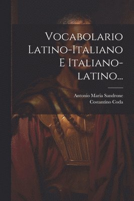 Vocabolario Latino-italiano E Italiano-latino... 1