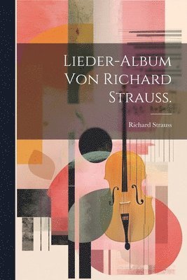 Lieder-Album von Richard Strauss. 1