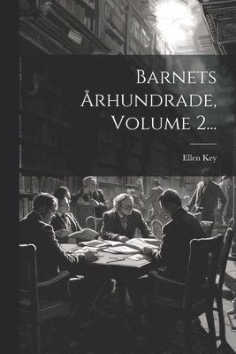 Ellen Key - Barnets Århundrade, Volume 2..., Häftad