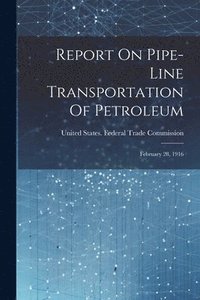 bokomslag Report On Pipe-line Transportation Of Petroleum