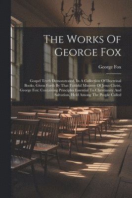 bokomslag The Works Of George Fox