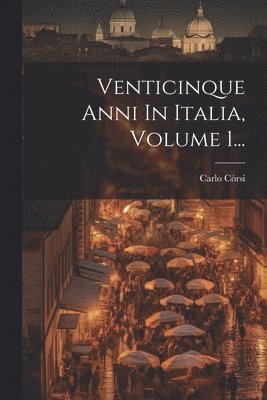 bokomslag Venticinque Anni In Italia, Volume 1...