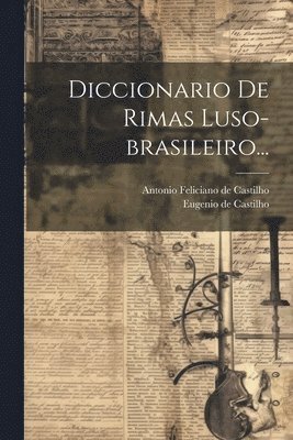 Eugenio De Castilho, Eugenio de Castilho, Antonio Feliciano De Castilho - Diccionario De Rimas Luso-brasileiro..., Häftad