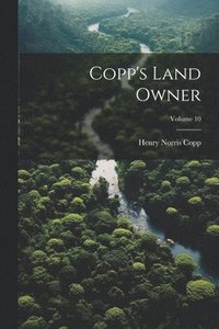 bokomslag Copp's Land Owner; Volume 10