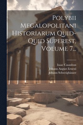 bokomslag Polybii Megalopolitani Historiarum Quid-quid Superest, Volume 7...