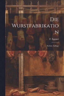 Die Wurstfabrikation 1